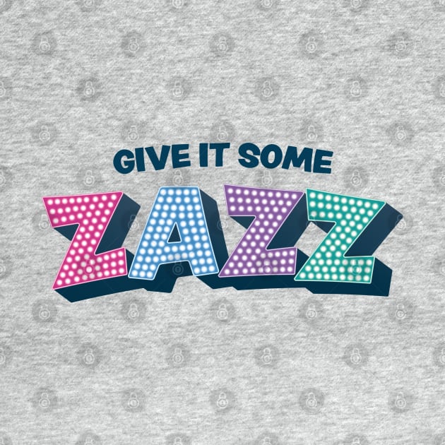 Give It Some Zazz - The PROM Musical by redesignBroadway